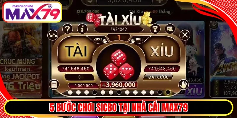 5 bước chơi Sicbo tại nhà cái Max79