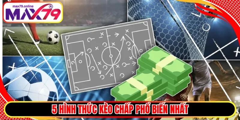 5 hình thức kèo chấp phổ biến nhất