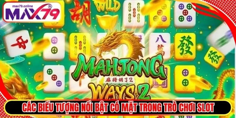 Các biểu tượng nổi bật có mặt trong trò chơi slot