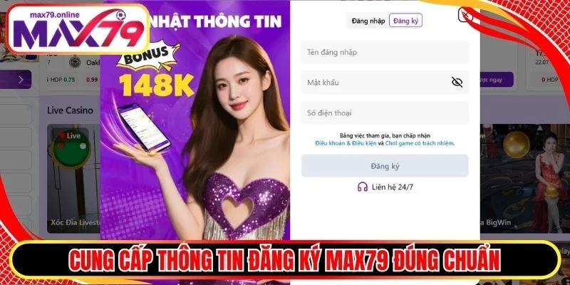 Cung cấp thông tin đăng ký Max79 đúng chuẩn