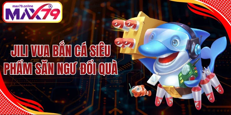 Jili Vua Bắn Cá