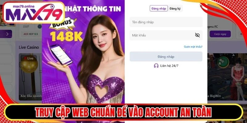 Truy cập web chuẩn để vào account an toàn