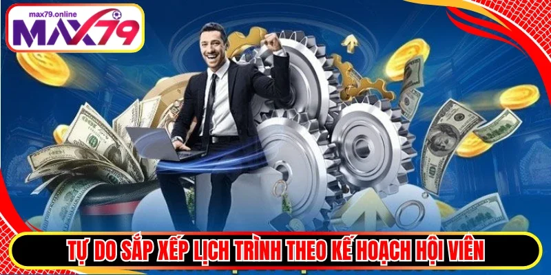 Tự do sắp xếp lịch trình theo kế hoạch hội viên
